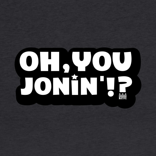 Oh You Jonin' (citizen logo) by districtNative